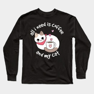 All I need is coffee and my cat ver 2 Long Sleeve T-Shirt